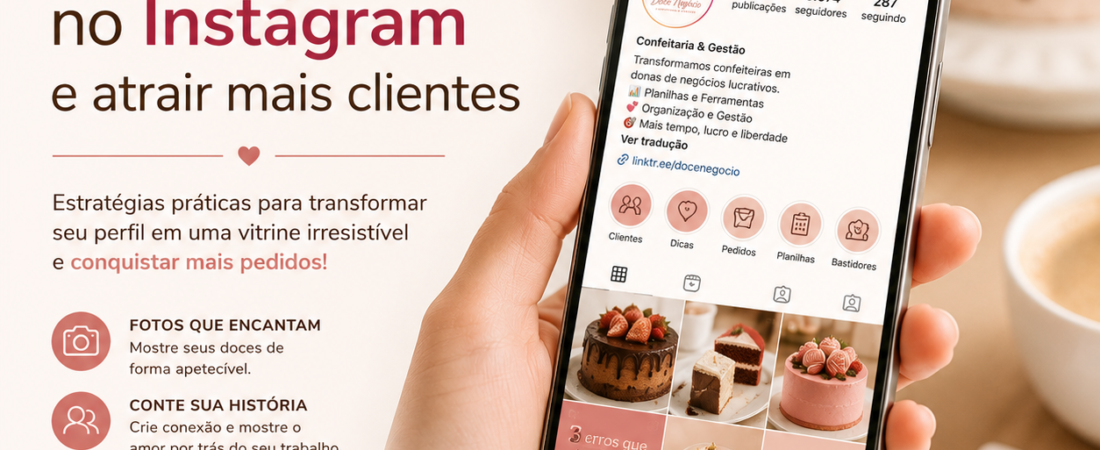Como Divulgar sua Confeitaria no Instagram e Atrair Mais Clientes